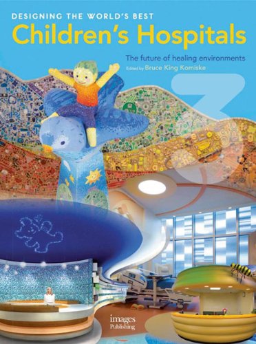 Designing the World's Best Children's Hospital - Click to Buy