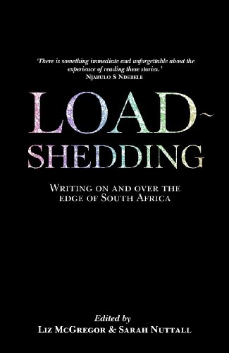 Load Shedding: Writing On and Over the Edge of South Africa - Click to Buy