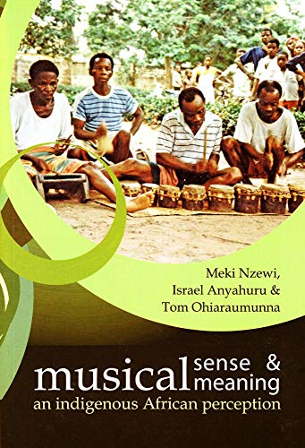 Musical Sense and Musical Meaning: An Indigenous African Perception - Click to Buy