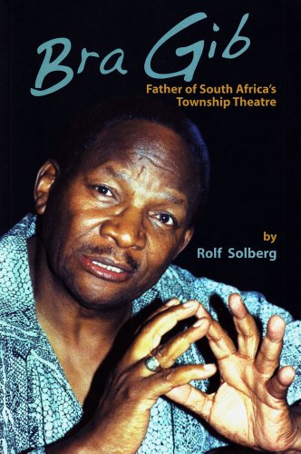 Bra Gib: Father of South Africa's Township Theatre - Click to Buy