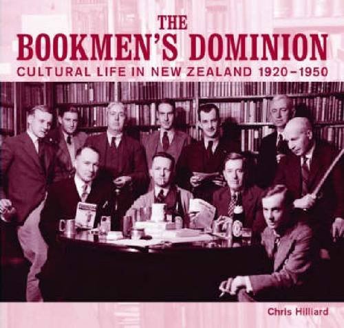 The Bookmen's Dominion: Cultural Life in New Zealand 1920 1950 (AUP Studies in Cultural and Social History) - Click to Buy