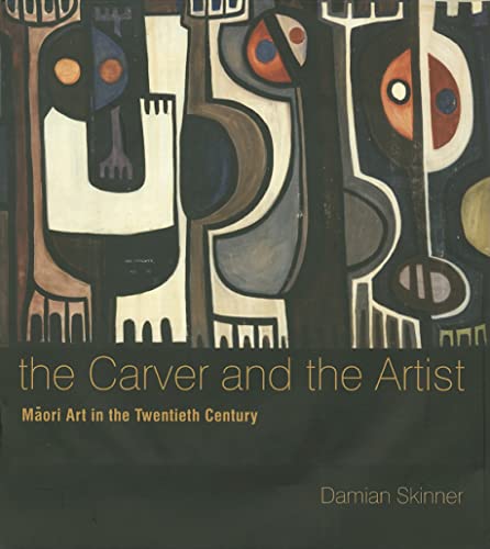 The Carver and the Artist: Maori Art in the Twentieth Century - Click to Buy