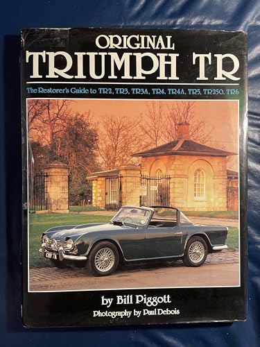 Original Triumph Tr: The Restorer's Guide to TR2, TR3, TR3A, TR4, TR4A, TR5, TR250, TR6 - Click to Buy