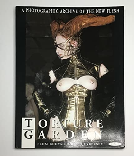 Torture Garden: A Photographic Archive of the New Flesh - Click to Buy