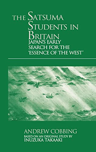 The Satsuma Students In Britain: Japan's Early Search For The Essence Of The West' - Click to Buy