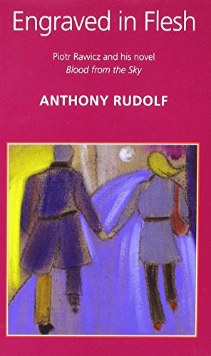 Engraved in Flesh: A Study of Piotr Rawicz and His Novel Blood from Sky