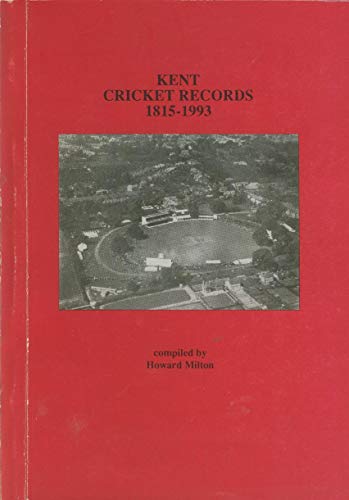 Kent Cricket Records 1815-1993 (County Record Books) - Click to Buy