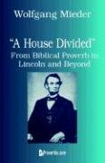 A House Divided: From Biblical Proverb to Lincoln and Beyond - Click to Buy