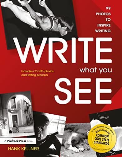 Write What You See: 99 Photos to Inspire Writing (Grades 7-12) - Click to Buy