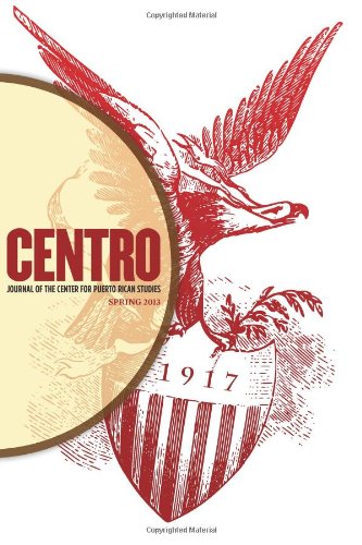 CENTRO Journal of the Center for Puerto Rican Studies: Volume 25 Number 1 - Click to Buy