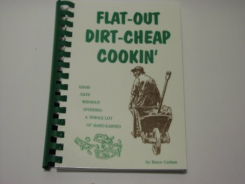 Flat-Out, Dirt-Cheap Cookin' Cookbook