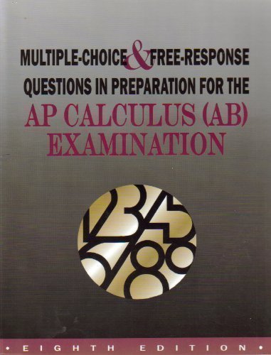 Multiple Choice & Free-Response Questions in Preparation for Ap Calculus (Ab) Examination - Click to Buy