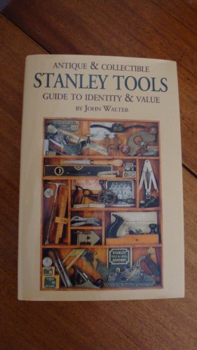 Antique and Collectible Stanley Tools a Guide to Identity and Value - Click to Buy