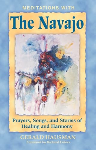Meditations with the Navajo: Prayers, Songs, and Stories of Healing and Harmony - Click to Buy