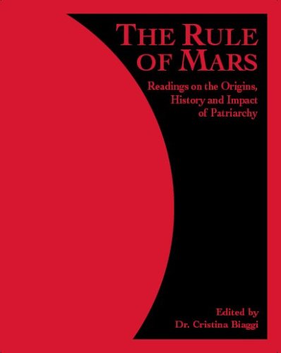 The Rule of Mars: Readings on the Origins, History and Impact of Patriarchy - Click to Buy