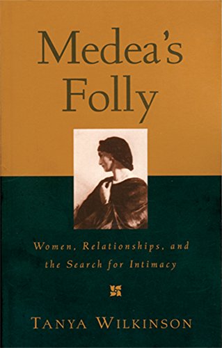Medea's Folly: Women, Relationships and the Search for Intimacy - Click to Buy