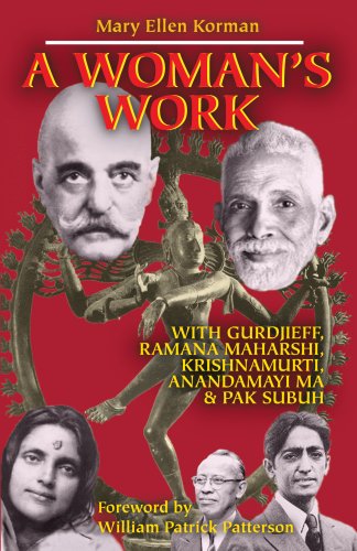 A Woman's Work With Gurdjieff, Ramana Maharshi, Krishnamurti, Anandamayi Ma & Pak Subuh - Click to Buy