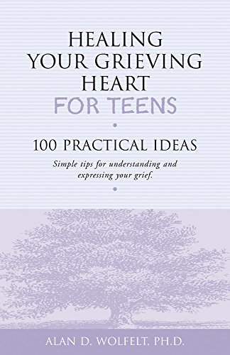 Healing Your Grieving Heart for Teens: 100 Practical Ideas - Click to Buy