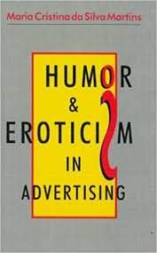 Humor and Eroticism in Advertising (Contemporary Brazilian Theory, Volume 3) ... - Click to Buy
