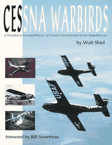 Cessna Warbirds: A Detailed and Personal History of Cessna's Involvement in the Armed Forces - Click to Buy