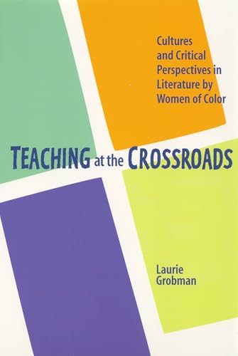 Teaching at the Crossroads: Cultures and Critical Perspectives in Literature by Women of Color - Click to Buy