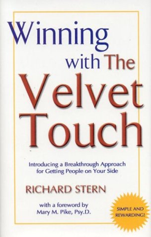 Winning with the Velvet Touch: A Breakthrough Approach for Getting People on Your Side - Click to Buy