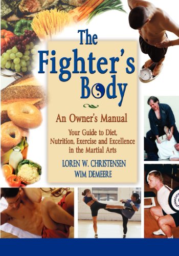 The Fighter's Body: An Owner's Manual : Your Guide to Diet, Nutrition, Exercise and Excellence in the Martial Arts - Click to Buy