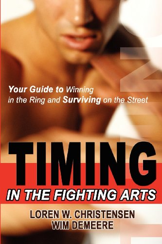 Timing The Fighting Arts: Your Guide To Winning In The Ring And Surviving On The Street - Click to Buy