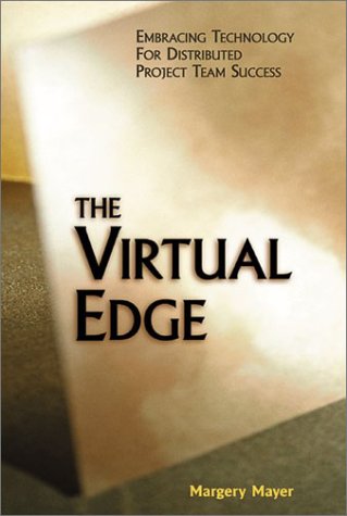 The Virtual Edge: Embracing Technology for Distributed Project Team Success - Click to Buy