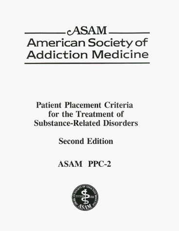 Patient Placement Criteria for the Treatment of Substance-Related Disorders (PPC-2) (Second Edition) - Click to Buy
