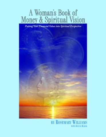 A Woman's Book of Money & Spiritual Vision: Putting Your Financial Values into Spiritual Perspective - Click to Buy