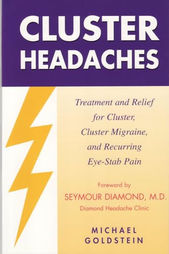 Cluster Headaches, Treatment and Relief: Treatment and Relief for Cluster, Cluster Migraine, and Recurring Eye-Stab Pain - Click to Buy