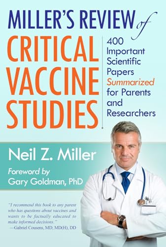 Miller's Review of Critical Vaccine Studies: 400 Important Scientific Papers Summarized for Parents and Researchers - Click to Buy