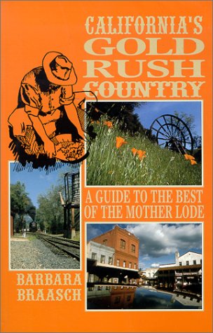 California's Gold Rush Country: A Guide to the Best of the Mother Lode - Click to Buy