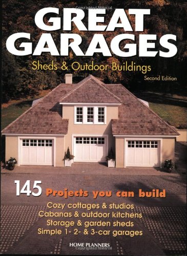 Great Garages, Sheds & Outdoor Buildings: 145 Projects You Can Build - Click to Buy