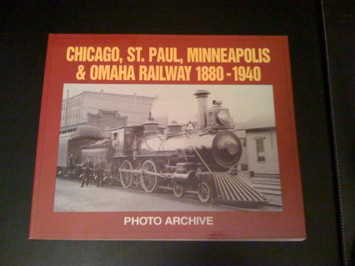 Chicago, St. Paul, Minneapolis and Omaha Railway, 1880-1940 Photo Archive: Photographs from the State Historical Societ - Click to Buy