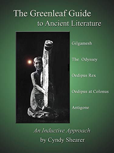 Greenleaf Guide to Ancient Literature: An Inductive Approach: Gilgamesh, The Odyssey, Oedipus Rex, Oedipus at Colonus, Antigone (Greenleaf Guides) - Click to Buy
