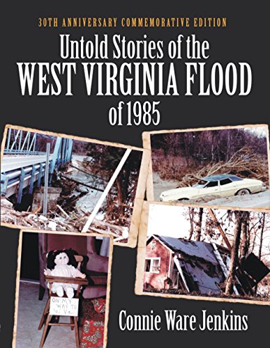 Untold Stories of the West Virginia Flood of 1985: 30th Anniversary Commemorative Edition - Click to Buy