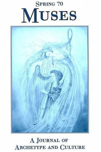 Spring: A Journal of Archetype and Culture, #70 Muses (Spring) (Spring) - Click to Buy