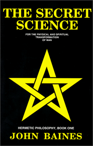 The Secret Science: For the Physical and Spiritual Transformation of Man (Hermetic Philosophy, Book 1) - Click to Buy