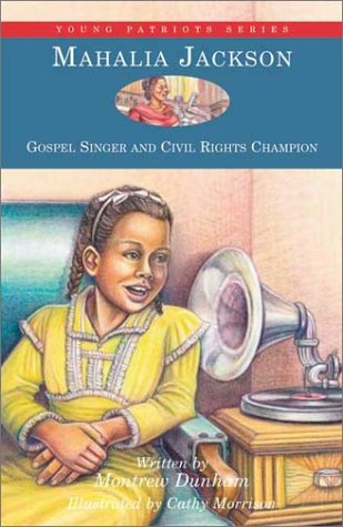 Mahalia Jackson: Gospel Singer and Civil Rights Champion (7) (Young Patriots series) - Click to Buy