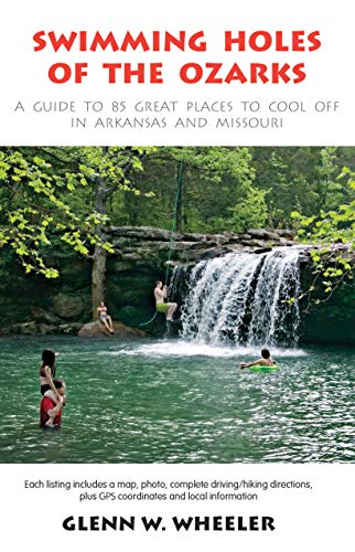 Swimming Holes of the Ozarks: A Guide to 85 Great Places to Cool Off in Arkansas and Missouri - Click to Buy