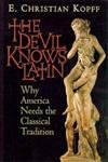 The Devil Knows Latin: Why America Needs the Classical Tradition - Click to Buy