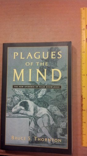 Plagues of the Mind: The New Epidemic of False Knowledge - Click to Buy