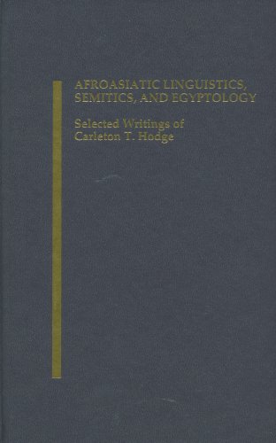 Afroasiatic Linguistics, Semitics, and Egyptology: Selected Writings of Carleton T. Hodge - Click to Buy