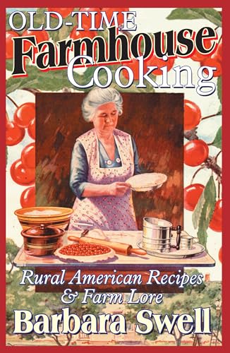 Old-Time Farmhouse Cooking: Rural American Recipes & Farm Lore - Click to Buy