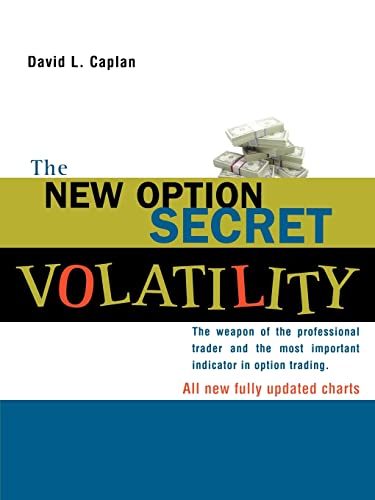 The New Option Secret - Volatility: The Weapon of the Professional Trader and the Most Important Indicator in Option Trading - Click to Buy