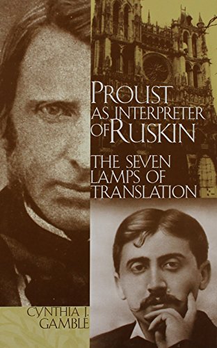 Proust As Interpreter of Ruskin: The Seven Lamps of Translation (Marcel Proust Studies, vol. 9) (Marcel Proust Studies, 9) - Click to Buy