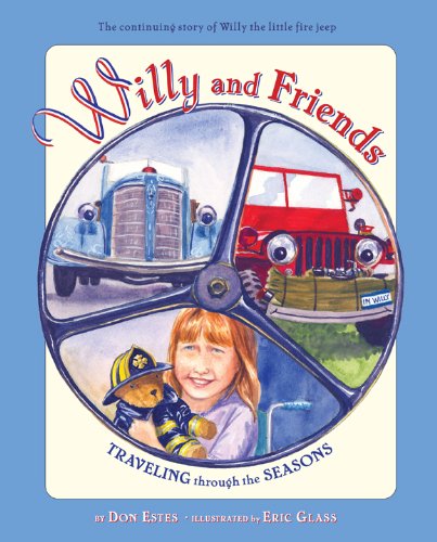 Willy and Friends Traveling Through the Seasons: The Continuing Story of Willy the Little Fire Jeep - Click to Buy