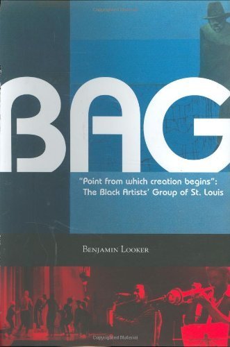 Point from Which Creation Begins: The Black Artists' Group in St. Louis - Click to Buy